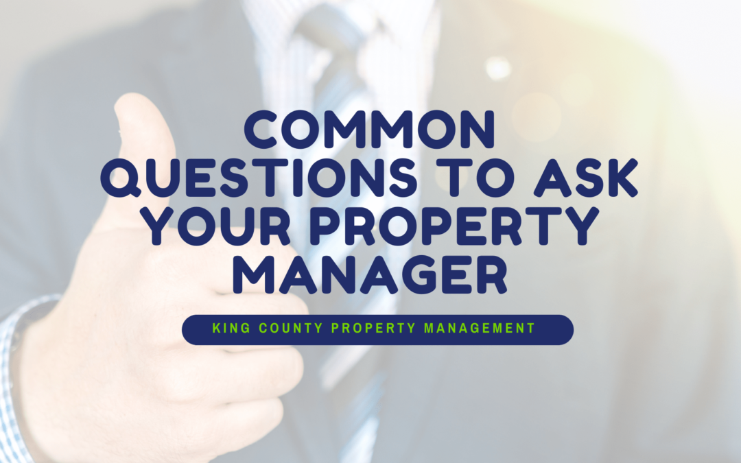 Common Questions to Ask Your King County Property Manager