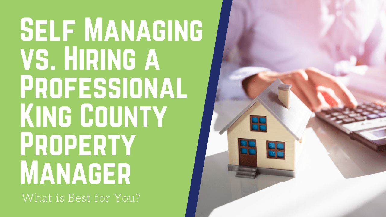 Self Managing vs. Hiring a Professional King County Property Manager - What is Best for You?